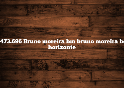 37.473.696 Bruno moreira bm bruno moreira belo horizonte