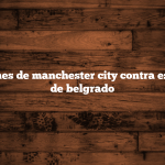 Alineaciones de manchester city contra estrella roja de belgrado