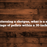 When patterning a shotgun, what is a sufficient percentage of pellets within a 30-inch circle?