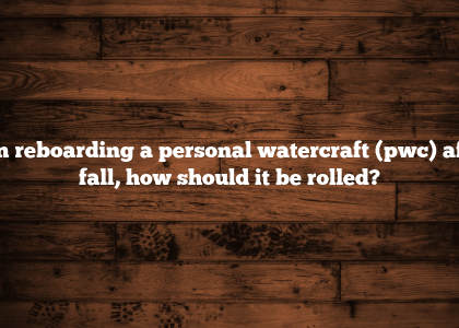 When reboarding a personal watercraft (pwc) after a fall, how should it be rolled?